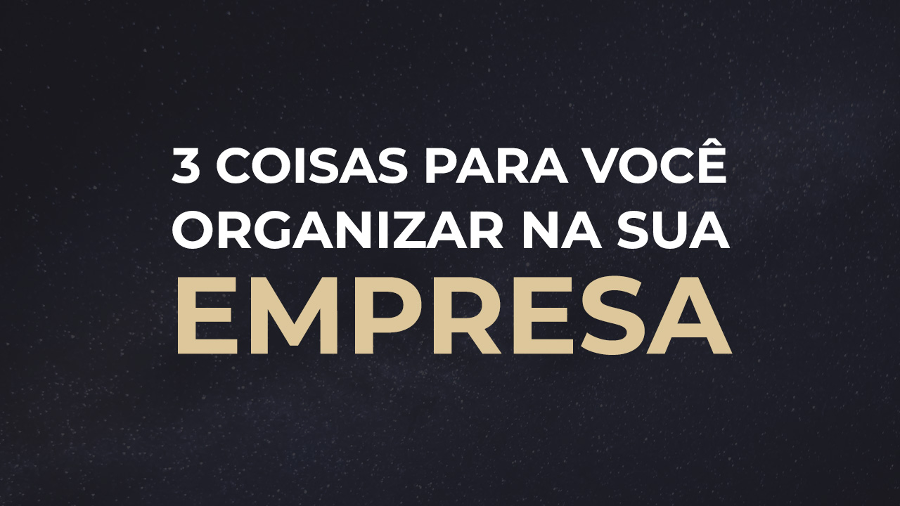 3 Passos Para Organizar a Empresa Quando se Faz Marketing Digital